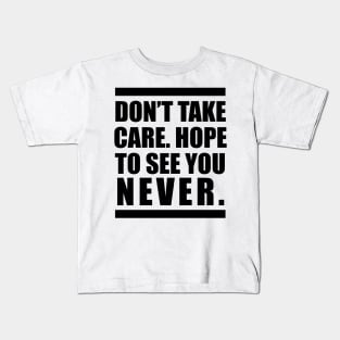 Don't Take Care / See You Never Kids T-Shirt